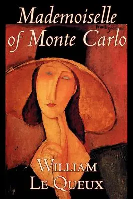 Mademoiselle of Monte Carlo de William Le Queux, Ficțiune, Literatură, Spionaj, Acțiune și aventură, Mister și detectiv - Mademoiselle of Monte Carlo by William Le Queux, Fiction, Literary, Espionage, Action & Adventure, Mystery & Detective