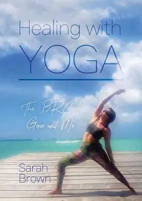 Vindecarea cu ajutorul yoga: Gena BRCA și eu - Healing With Yoga: The BRCA Gene and Me