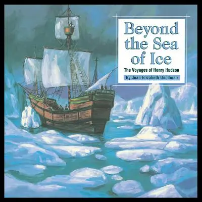 Dincolo de marea de gheață: Călătoriile lui Henry Hudson - Beyond the Sea of Ice: The Voyages of Henry Hudson