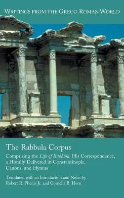 Corpusul Rabbula: Cuprinzând viața lui Rabbula, corespondența sa, o omilie rostită la Constantinopol, canoane și imnuri - The Rabbula Corpus: Comprising the Life of Rabbula, His Correspondence, a Homily Delivered in Constantinople, Canons, and Hymns