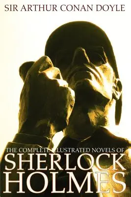 Romanele complete ilustrate ale lui Sherlock Holmes: Un studiu în stacojiu, Semnul celor patru, Câinele din Baskerville și Valea fricii - The Complete Illustrated Novels of Sherlock Holmes: A Study in Scarlet, the Sign of the Four, the Hound of the Baskervilles & the Valley of Fear