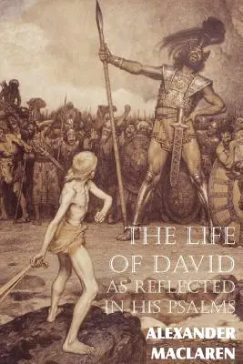 Viața lui David reflectată în psalmii săi (The Life of David as Reflected in His Psalms) - The Life of David as Reflected in His Psalms