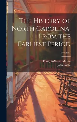 Istoria Carolinei de Nord, din cea mai veche perioadă; volumul 1 - The History of North Carolina, From the Earliest Period; Volume 1