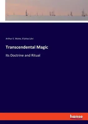 Magia transcendentală: Doctrina și ritualul ei - Transcendental Magic: Its Doctrine and Ritual