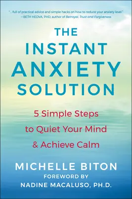 Soluția instantanee împotriva anxietății: 5 pași simpli pentru a-ți liniști mintea și a dobândi calmul - The Instant Anxiety Solution: 5 Simple Steps to Quiet Your Mind & Achieve Calm