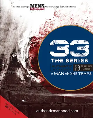 Seria 33, volumul 3 Ghid de antrenament: Un bărbat și capcanele sale - 33 the Series, Volume 3 Training Guide: A Man and His Traps