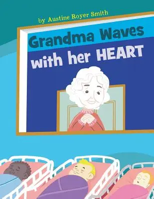 Bunica salută cu inima ei - Grandma Waves with Her Heart