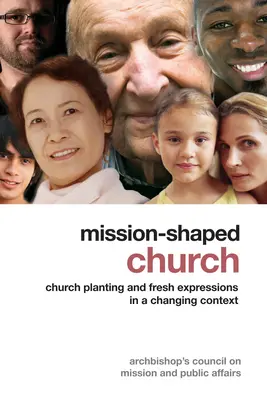Biserica modelată de misiune: Plantarea de biserici și expresii proaspete într-un context în schimbare (Church Planting and Fresh Expressions in a Changing Context) - Mission-Shaped Church: Church Planting and Fresh Expressions in a Changing Context