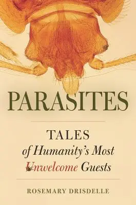 Paraziți: Poveștile celor mai nepoftiți oaspeți ai umanității - Parasites: Tales of Humanity's Most Unwelcome Guests