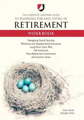 The Complete Cardinal Guide to Planning for and Living in Retirement Carte de lucru - The Complete Cardinal Guide to Planning for and Living in Retirement Workbook