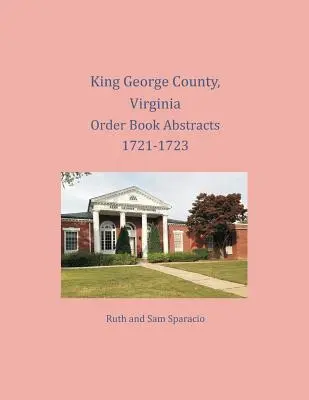 King George County, Virginia Rezumate ale registrelor de ordine 1721-1723 - King George County, Virginia Order Book Abstracts 1721-1723