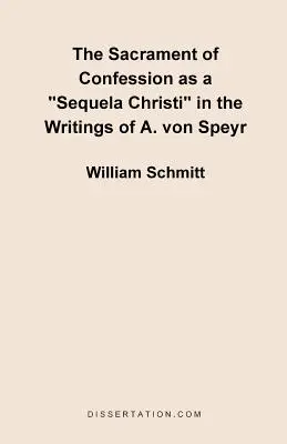 Sacramentul Spovedaniei ca o Sequela Christi” în scrierile lui A. Von Speyr” - The Sacrament of Confession as a Sequela Christi