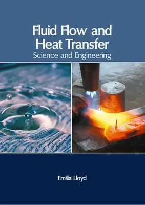 Curgerea fluidelor și transferul de căldură: Știință și inginerie - Fluid Flow and Heat Transfer: Science and Engineering