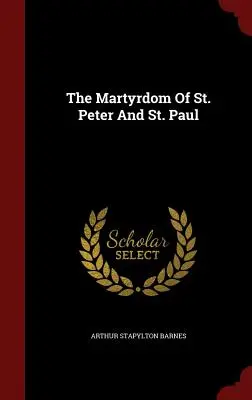 Martiriul Sfântului Petru și al Sfântului Pavel - The Martyrdom Of St. Peter And St. Paul