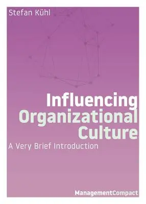 Influențarea culturii organizaționale: O introducere foarte scurtă - Influencing Organizational Culture: A Very Brief Introduction