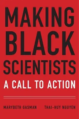 Realizarea oamenilor de știință de culoare: Un apel la acțiune - Making Black Scientists: A Call to Action