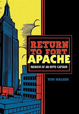 Întoarcere la Fort Apache: Memoriile unui căpitan NYPD - Return to Fort Apache: Memoir of an NYPD Captain