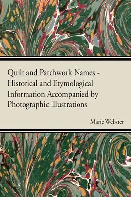 Quilt and Patchwork Names - Historical and Etymological Information Accomanied by Photographic Illustrations - Quilt and Patchwork Names - Historical and Etymological Information Accompanied by Photographic Illustrations
