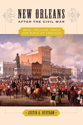 New Orleans după războiul civil: rasă, politică și o nouă naștere a libertății - New Orleans After the Civil War: Race, Politics, and a New Birth of Freedom