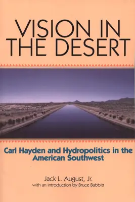 Vision in the Desert: Carl Hayden și hidropolitica în sud-vestul Americii - Vision in the Desert: Carl Hayden and Hydropolitics in the American Southwest