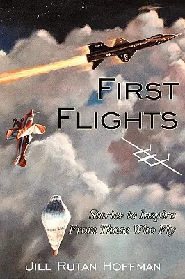 Primele zboruri: Povești care să inspire de la cei care zboară - First Flights: Stories to Inspire From Those Who Fly