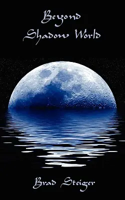 Dincolo de Lumea Umbrelor: Lumea noastră comună a supranaturalului - Beyond Shadow World: Our Shared World of the Supernatural
