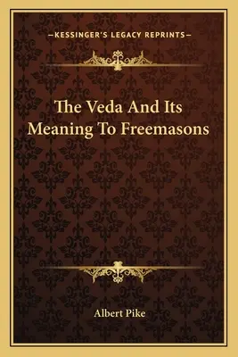 Veda și semnificația sa pentru francmasoni - The Veda And Its Meaning To Freemasons
