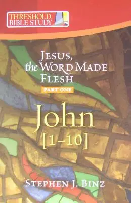 Isus, Cuvântul făcut carne, prima parte: Ioan 1-10 - Jesus the Word Made Flesh, Part One: John 1-10