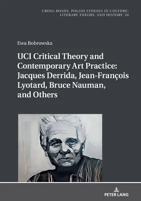 UCI Teoria critică și practica artei contemporane: Jacques Derrida, Jean-Franois Lyotard, Bruce Nauman și alții: Cu un prolog de Georges Van De - UCI Critical Theory and Contemporary Art Practice: Jacques Derrida, Jean-Franois Lyotard, Bruce Nauman, and Others: With a Prologue by Georges Van De