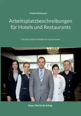Arbeitsplatzbeschreibungen fr Hotels und Restaurants: Descrierea postului Hotellerie und Gastronomie - Arbeitsplatzbeschreibungen fr Hotels und Restaurants: Job Description Hotellerie und Gastronomie