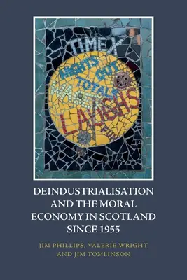 Deindustrializarea și economia morală în Scoția din 1955 încoace - Deindustrialisation and the Moral Economy in Scotland Since 1955