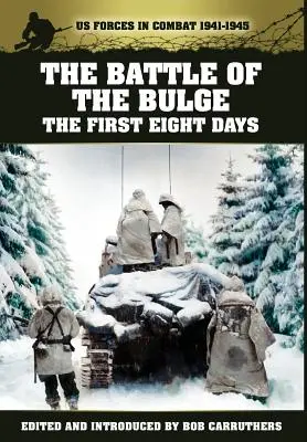 The Battle of the Bulge - Primele opt zile - The Battle of the Bulge - The First Eight Days