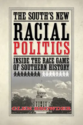 Noua politică rasială a Sudului: În interiorul jocului rasial din istoria Sudului - The South's New Racial Politics: Inside the Race Game of Southern History