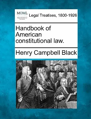 Manual de drept constituțional american. - Handbook of American constitutional law.