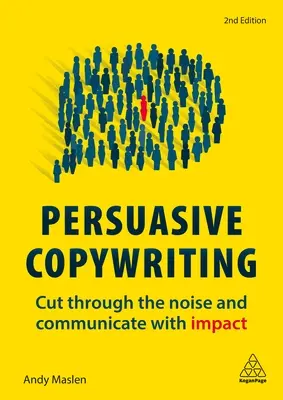 Copywriting persuasiv: Treceți prin zgomot și comunicați cu impact - Persuasive Copywriting: Cut Through the Noise and Communicate with Impact