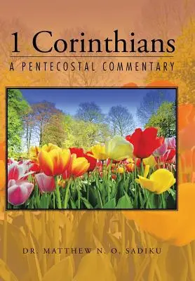 1 Corinteni: Un comentariu penticostal - 1 Corinthians: A Pentecostal Commentary
