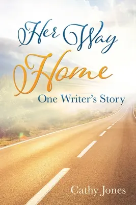 Drumul ei spre casă: Povestea unui scriitor - Her Way Home: One Writer's Story