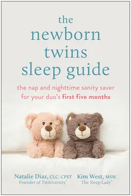 Ghidul de somn al gemenilor nou-născuți: Somnul și salvarea sănătății pe timp de noapte pentru primele cinci luni ale duo-ului tău - The Newborn Twins Sleep Guide: The Nap and Nighttime Sanity Saver for Your Duo's First Five Months