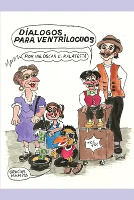 Dialogos para ventrilocuos: 16 dialoguri umoristice și cu conținut educativ - Dialogos para ventrilocuos: 16 dialogos humoristicos y con contenido educativo