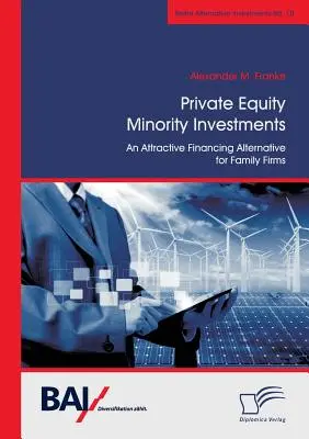 Private Equity Minority Investments: O alternativă de finanțare atractivă pentru firmele de familie - Private Equity Minority Investments: An Attractive Financing Alternative for Family Firms