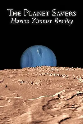Salvatorii planetei de Marion Zimmer Bradley, Science Fiction, Aventură - The Planet Savers by Marion Zimmer Bradley, Science Fiction, Adventure