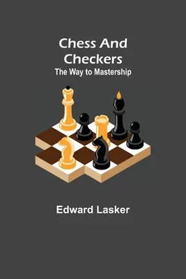 Șah și dame: Calea către masterat - Chess and Checkers: The Way to Mastership