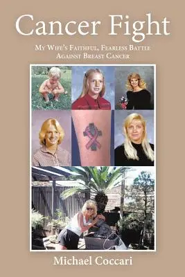 Lupta împotriva cancerului: Lupta credincioasă și neînfricată a soției mele împotriva cancerului de sân - Cancer Fight: My Wife's Faithful, Fearless Battle Against Breast Cancer