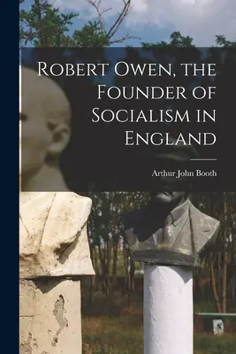 Robert Owen, fondatorul socialismului în Anglia - Robert Owen, the Founder of Socialism in England