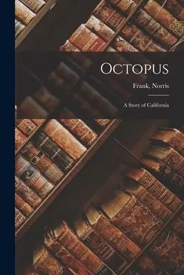Octopus; o poveste din California - Octopus; a Story of California