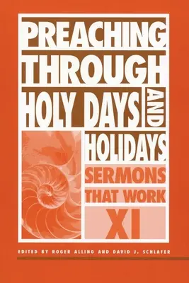 Predica prin zile sfinte și sărbători: Predici care funcționează Seria XI - Preaching Through Holy Days and Holidays: Sermons That Work Series XI