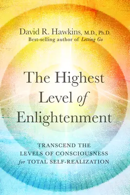 Cel mai înalt nivel de Iluminare: Transcenderea nivelurilor de conștiință pentru auto-realizare totală - The Highest Level of Enlightenment: Transcend the Levels of Consciousness for Total Self-Realization