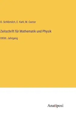 Journal of Mathematics and Physics: Volumul XXXII - Zeitschrift fr Mathematik und Physik: XXXII. Jahrgang