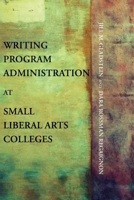 Administrarea programului de scriere la colegiile mici de arte liberale - Writing Program Administration at Small Liberal Arts Colleges