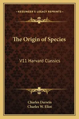 Originea speciilor: V11 Harvard Classics - The Origin of Species: V11 Harvard Classics